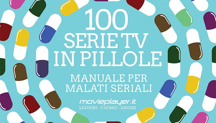 100 Serie Tv In Pillole - Manuale Per Malati Seriali